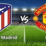 Atlético de Madrid vs MU
